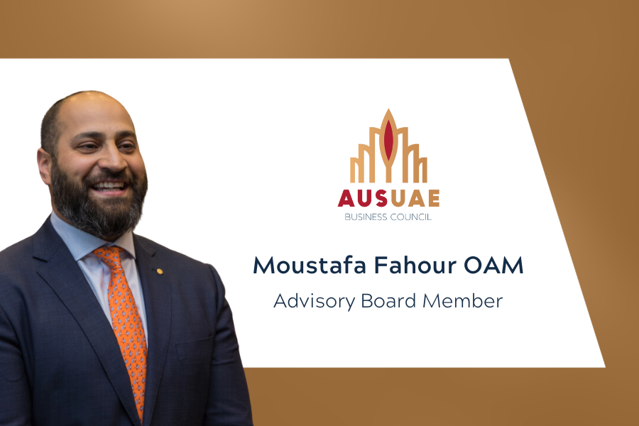 Australia UAE Business Council welcomes appointment of Mr Moustafa Fahour OAM to Advisory Board
